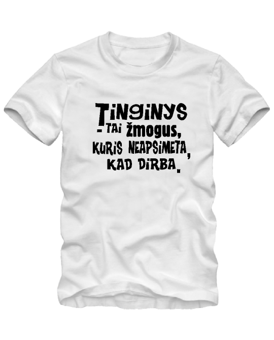 Tinginys tai žmogus Tinginys tai žmogus